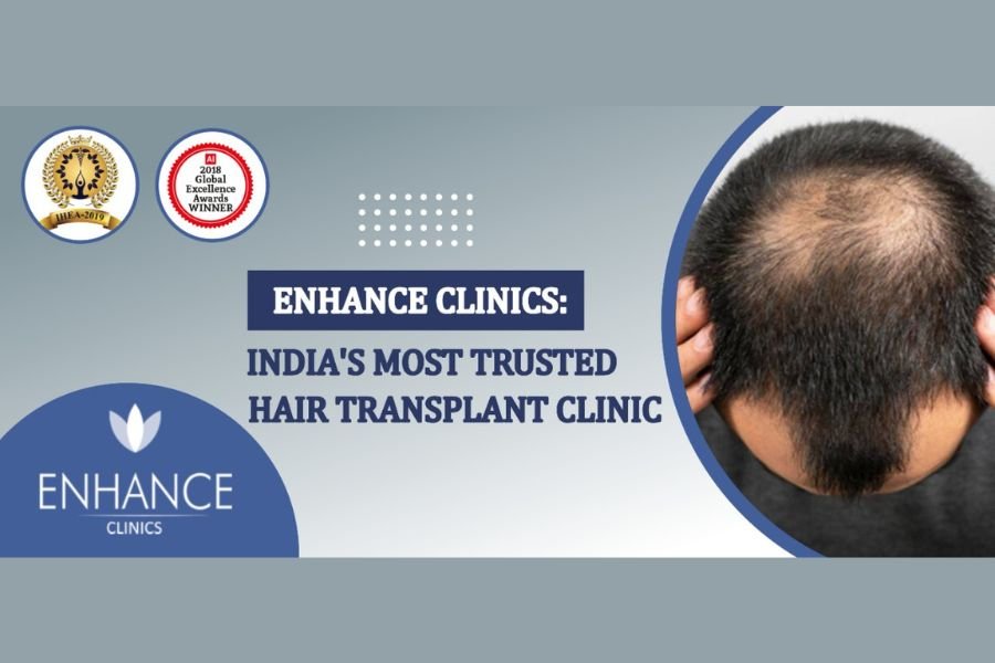 Enhance Clinics, India’s Most Trusted Hair Transplant Clinic
