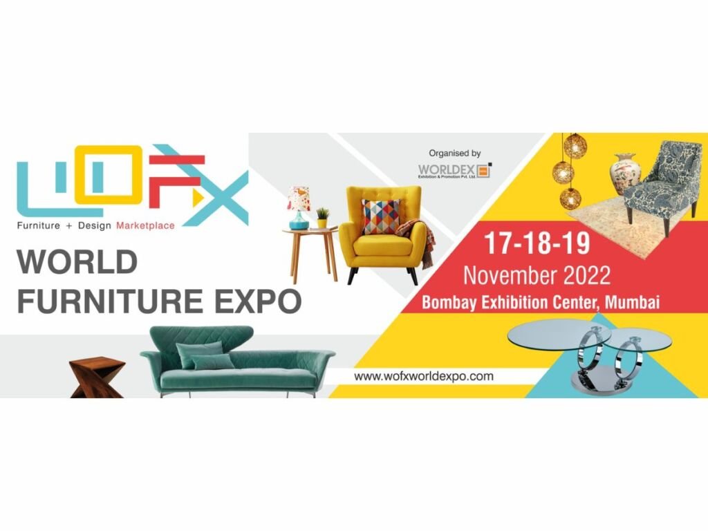 WOFX – World Furniture Expo To Be Held At Bombay Exhibition Center, Mumbai From 17th – 19th Nov 2022