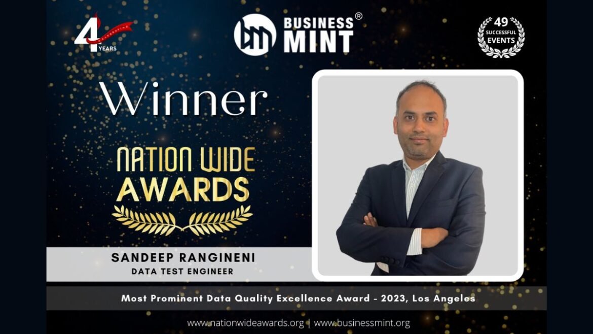 Sandeep Rangineni Receives Business Mint Nationwide Award For Most Prominent Data Quality Excellence Award – 2023, Los Angeles In The Data Test Engineer Category